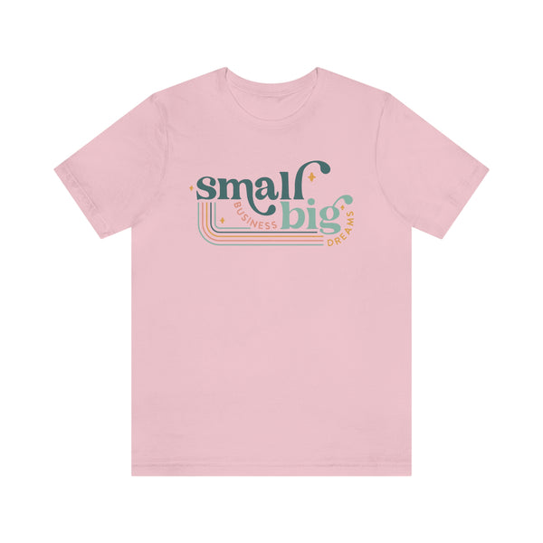 Small business Big dreams Jersey Short Sleeve Tee