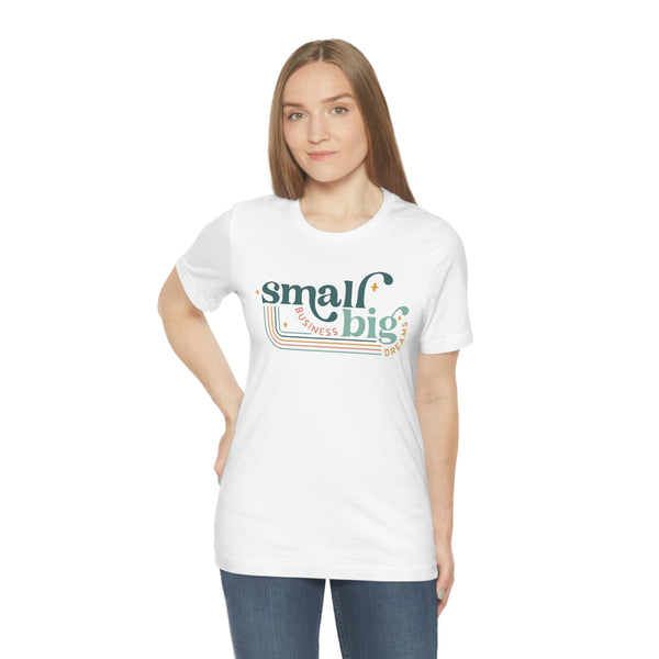 Small business Big dreams Jersey Short Sleeve Tee