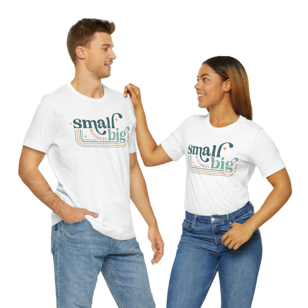 Small business Big dreams Jersey Short Sleeve Tee