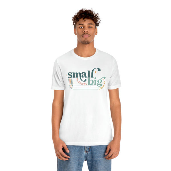 Small business Big dreams Jersey Short Sleeve Tee