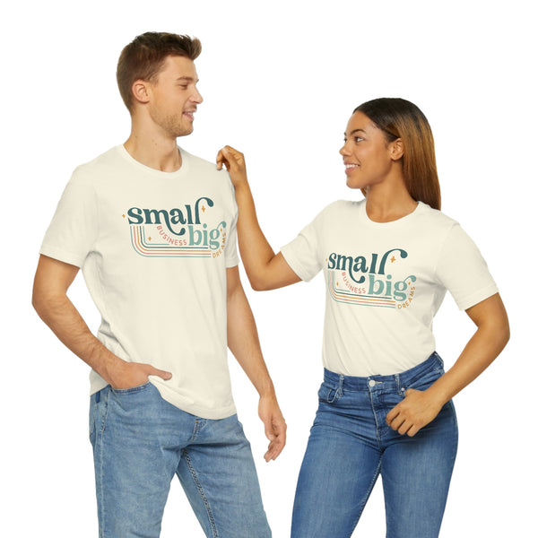 Small business Big dreams Jersey Short Sleeve Tee