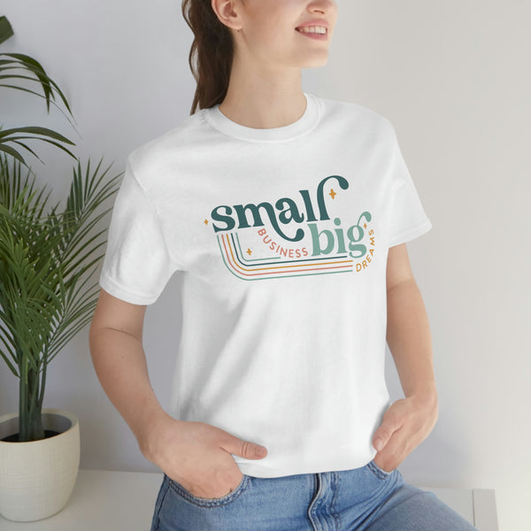 Small business Big dreams Jersey Short Sleeve Tee