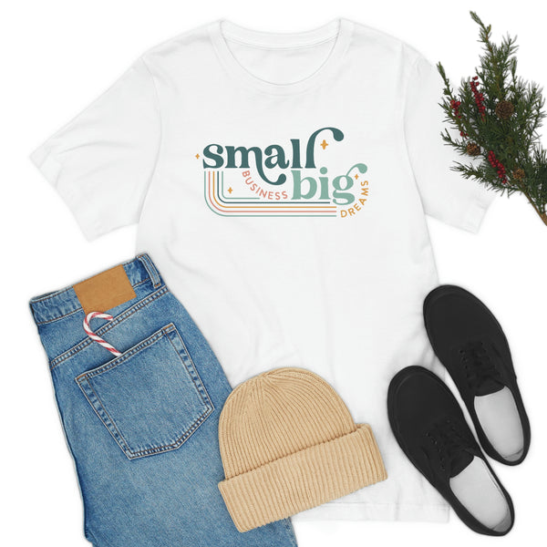 Small business Big dreams Jersey Short Sleeve Tee