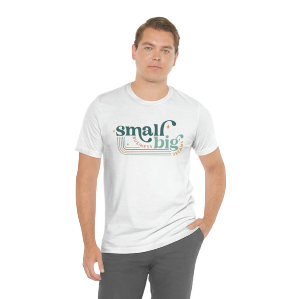 Small business Big dreams Jersey Short Sleeve Tee