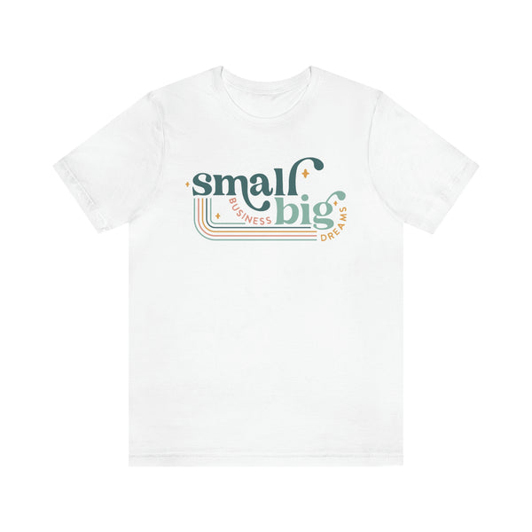 Small business Big dreams Jersey Short Sleeve Tee