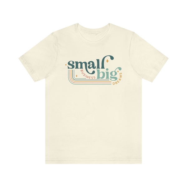 Small business Big dreams Jersey Short Sleeve Tee