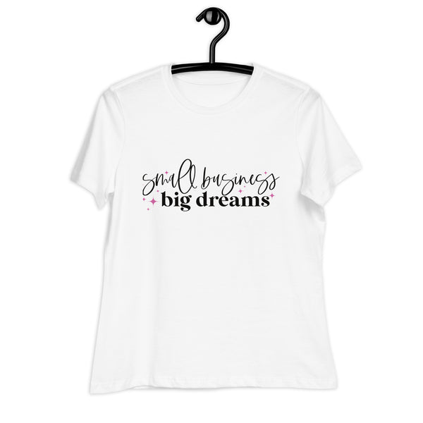 Small Business, Big Dreams Women's Relaxed T-Shirt