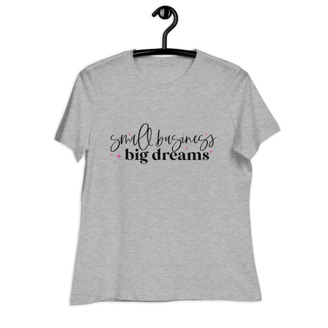 Small Business, Big Dreams Women's Relaxed T-Shirt